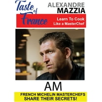 Taste of France Masterchefs Share Their Secrets Alexandre Mazzia AM