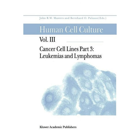 Human Cell Culture Cancer Cell Lines: Part 3: Leukemias and Lymphomas, Book 3, (Paperback)