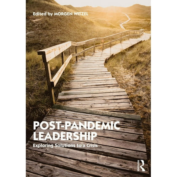 Post-Pandemic Leadership: Exploring Solutions to a Crisis, (Paperback)