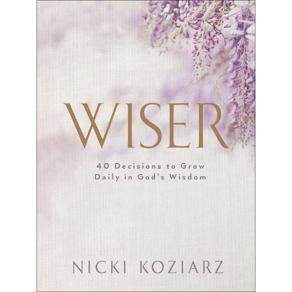 Pre-Owned Wiser: 40 Decisions to Grow Daily in God's Wisdom (Hardcover) 0764237020 9780764237027
