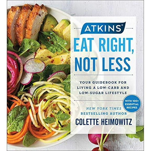 Atkins: Eat Right, Not Less, 5: Your Guidebook for Living a Low-Carb and Low-Sugar Lifestyle Paperback