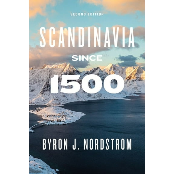 Scandinavia Since 1500: Second Edition, (Paperback)