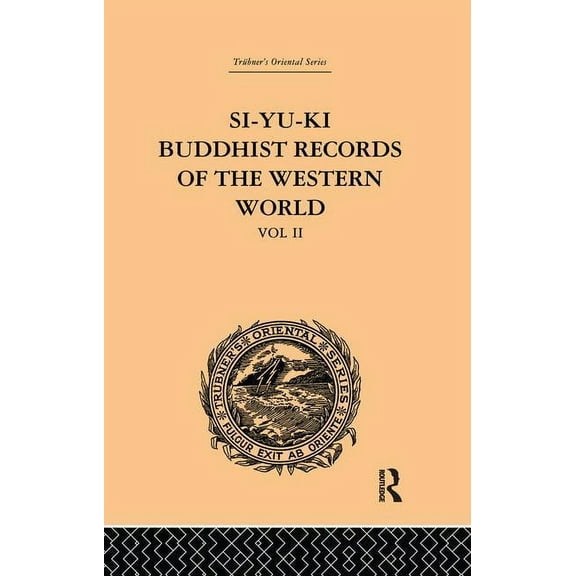 Si-Yu-Ki: Buddhist Records of the Western World: Translated from the Chinese of Hiuen Tsiang (A.D. 629): Volume II, (Paperback)