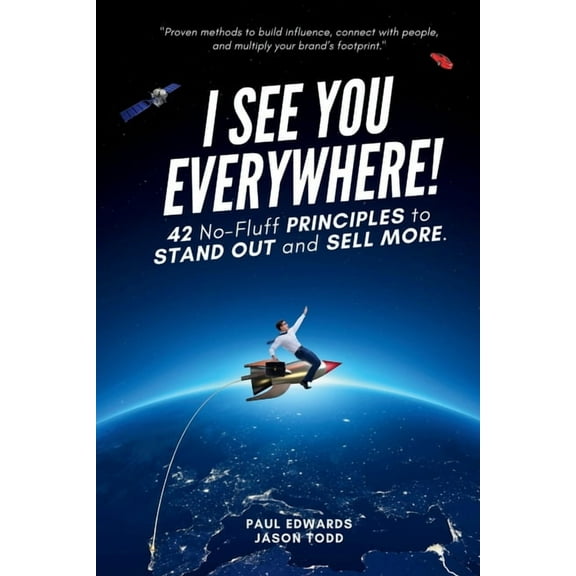 I See You Everywhere!: 42 No-Fluff Principles to Stand Out and Sell More, (Paperback)