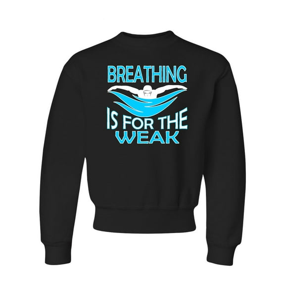Youth Breathing Is For The Weak Funny Swimmer Crewneck Sweatshirt