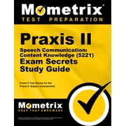 Mometrix Secrets Study Guides: Praxis II Speech Communication: Content Knowledge (5221) Exam Secrets Study Guide: Praxis II Test Review for the Praxis II: Subject Assessments (Other)