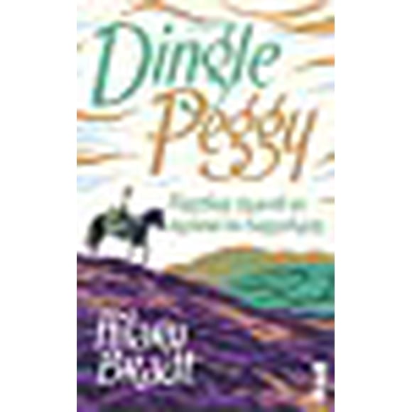 Dingle Peggy: Further Travels In Ireland On Horseback (Bradt Travel Narratives)