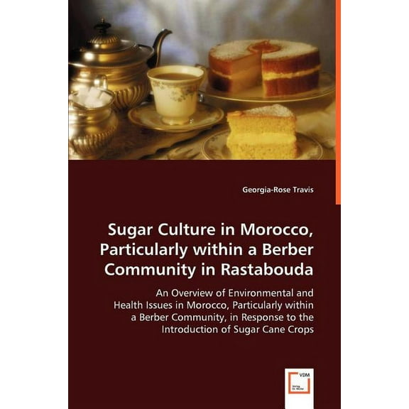 Sugar Culture in Morocco, Particularly within a Berber Community in Rastabouda (Paperback)