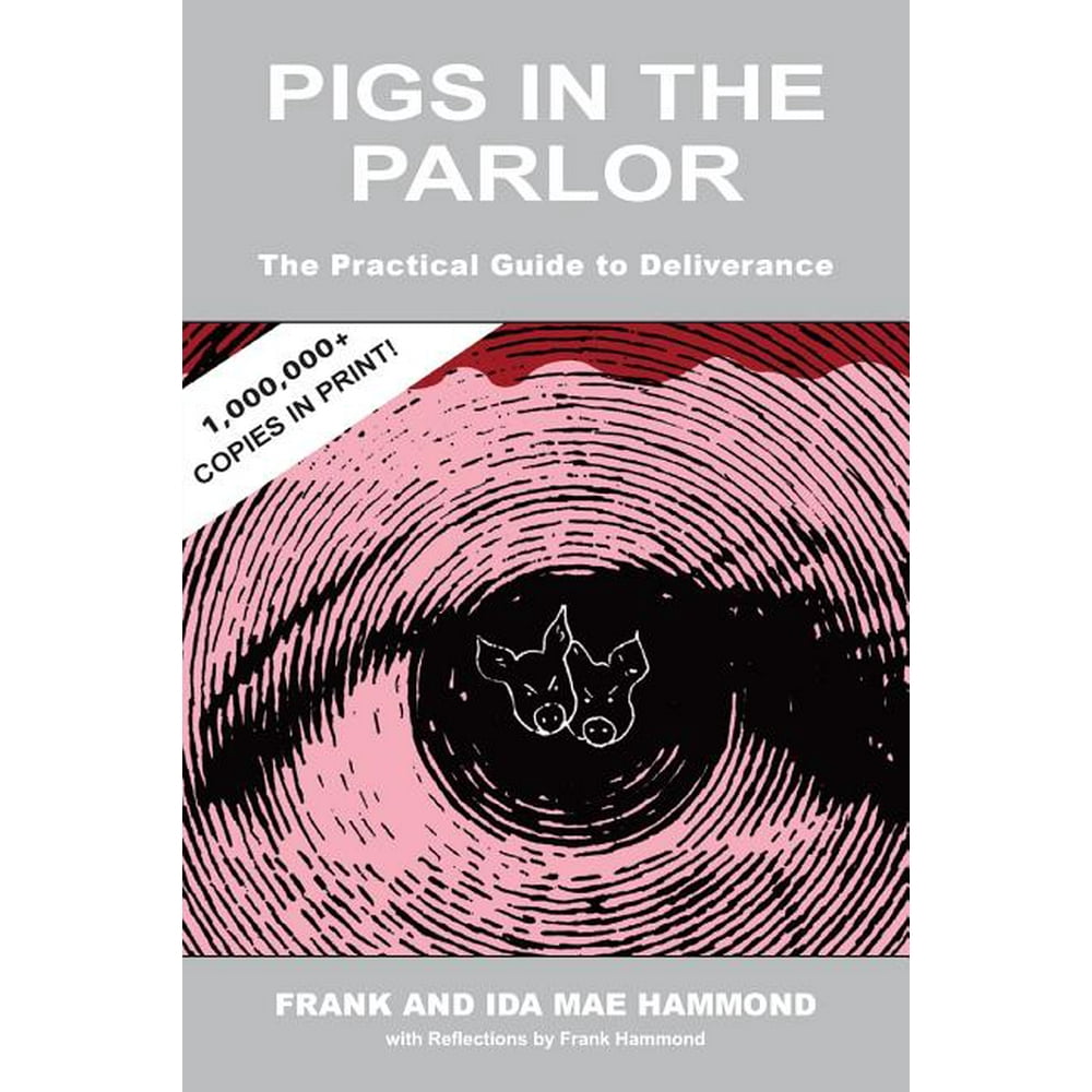 Pigs in the Parlor A Practical Guide to Deliverance (Paperback)