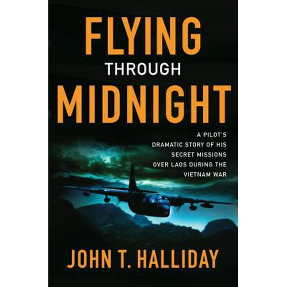 Pre-Owned Flying Through Midnight: A Pilot's Dramatic Story of His Secret Missions Over Laos During the Vietnam War (Hardcover) 0743274881 9780743274883