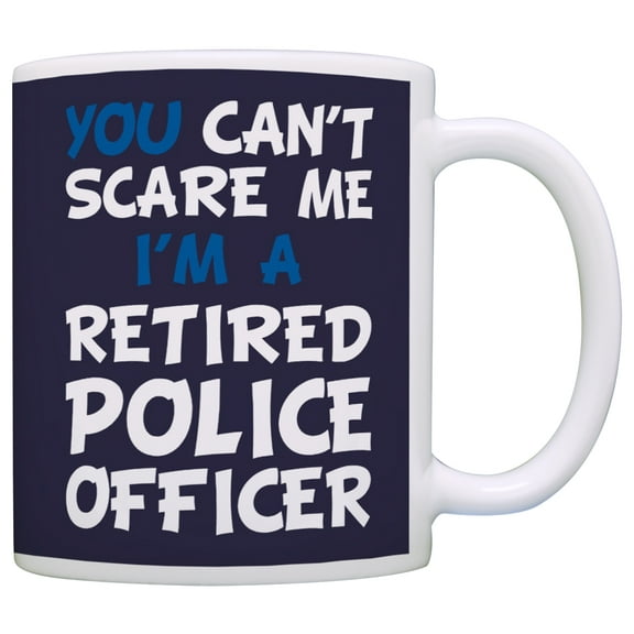 ThisWear Retirement Gift Can't Scare Me I'm a Retired Police Officer Funny Cop 11 ounce Coffee Mug Navy