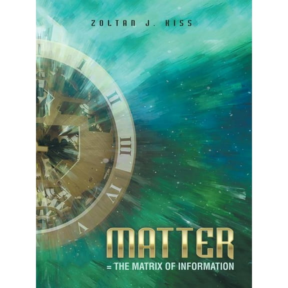 Matter = the Matrix of Information (Paperback)