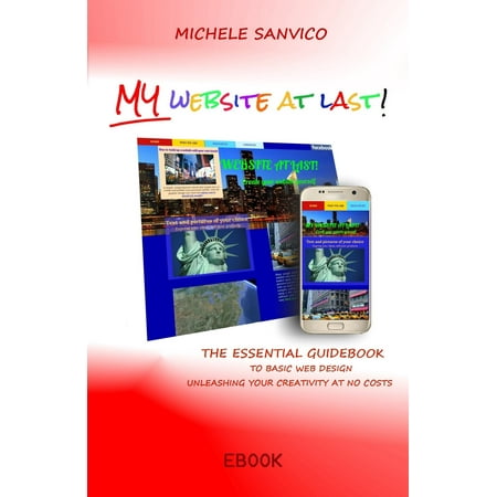 My Website At Last! The Essential Guidebook To Basic Web Design Unleashing Your Creativity At No Costs - eBook