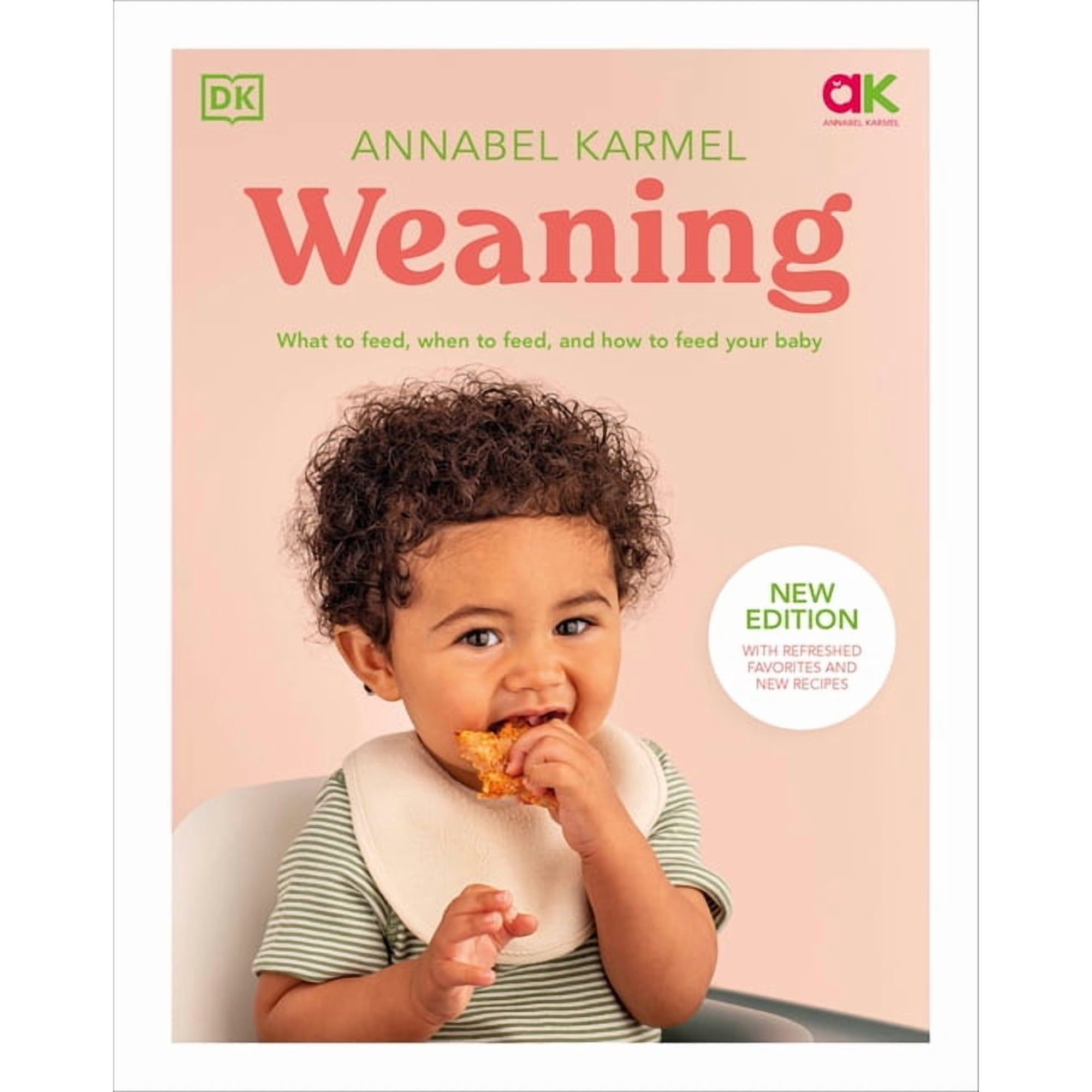 Weaning: What to Feed, When to Feed, and How to Feed Your Baby, (Hardcover)