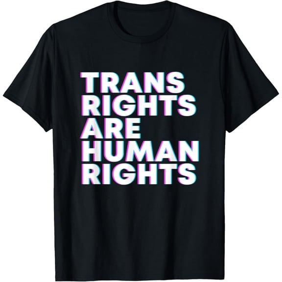 Trans Rights Are Human Rights Equal Rights Transgender LGBT T-Shirt