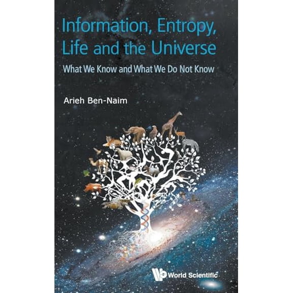 Pre-Owned Information, Entropy, Life and the Universe (Hardcover) 9814651664 9789814651660