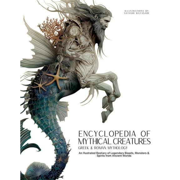 Mythology & Folklore Encyclopedia of Mythical Creatures - Greek and Roman Mythology: Greek and Roman Mythology: An Illustrated Bestiary of Le, Book 2, (Paperback)