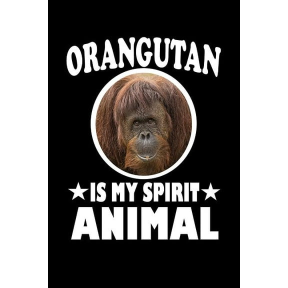 Orangutan Is My Spirit Animal: Animal Nature Collection (Paperback)