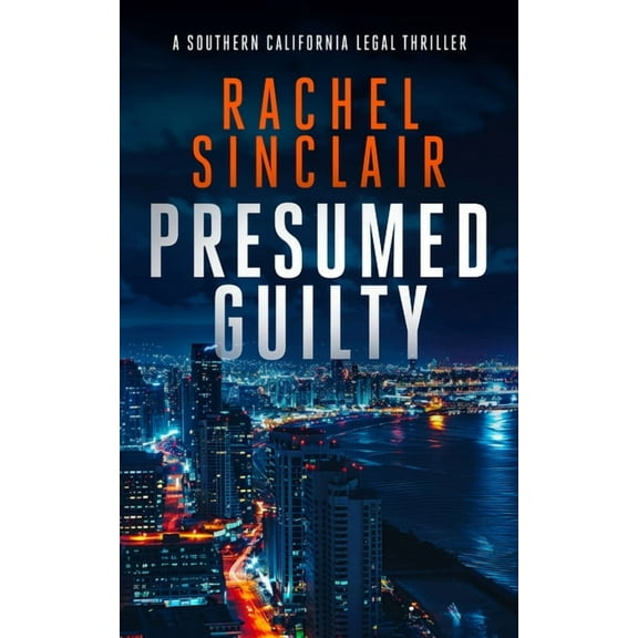 Southern California Legal Thrillers Presumed Guilty: A Southern California Legal Thriller, Book 1, (Paperback)