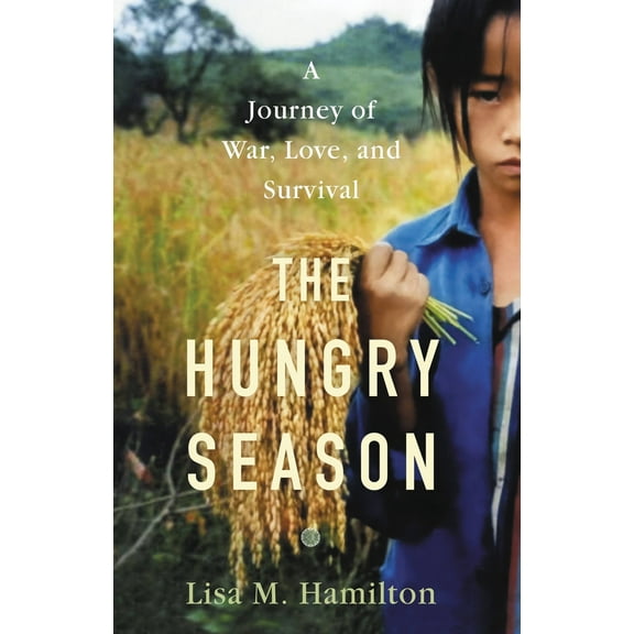 Pre-Owned The Hungry Season: A Journey of War, Love, and Survival (Hardcover) 0316415898 9780316415897