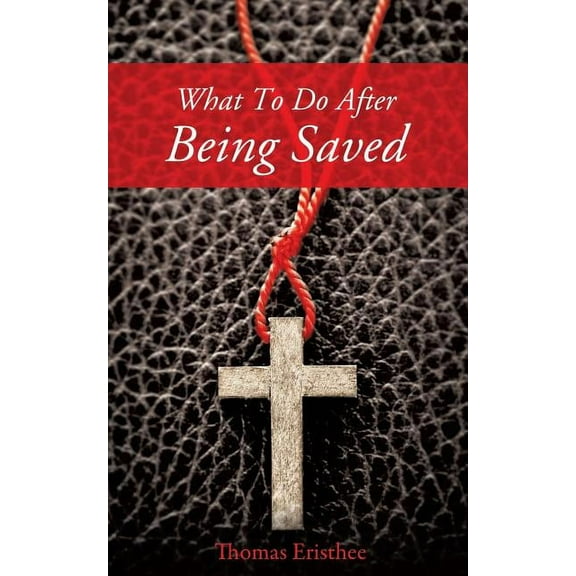 What to Do After Being Saved, (Paperback)