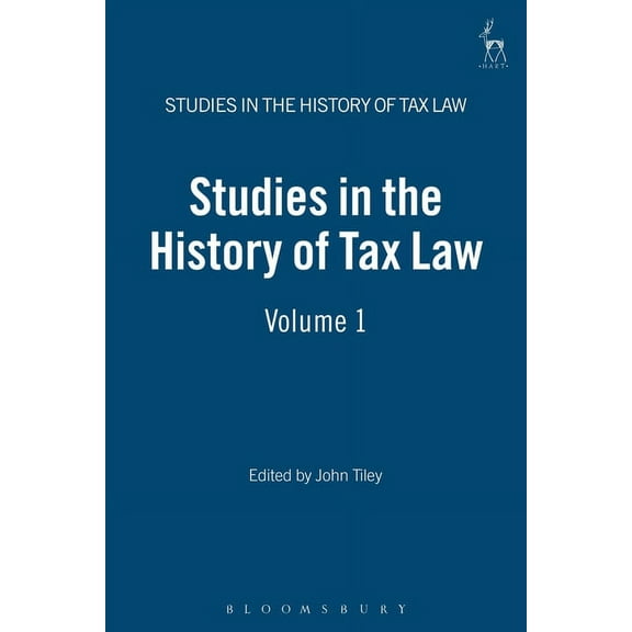 Studies in the History of Tax Law Studies in the History of Tax Law, Volume 1, Book 1, (Hardcover)