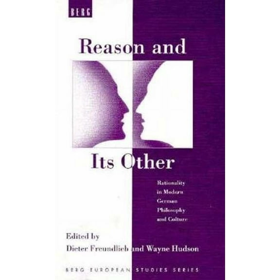 Berg European Studies Reason and Its Other: Rationality in Modern German Philosophy and Culture, Book 4, (Hardcover)