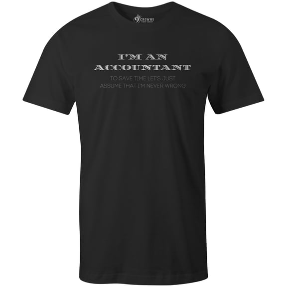 9 Crowns Men's Accounting Funny T-shirt (Accountantneverwrong-Black, Small)