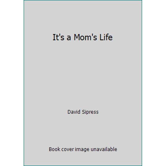 Pre-Owned It's a Mom's Life (Paperback) 0452260671 9780452260672