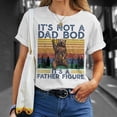 thumbnail image 4 of Its Not A Dad Bod Its A Father Figure Bear Camping TShirt, 4 of 6