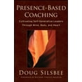 thumbnail image 1 of Presence-Based Coaching: Cultivating Self-Generative Leaders Through Mind, Body, and Heart, 1 of 2