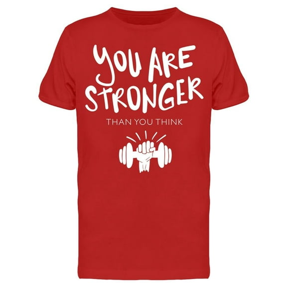 Stronger Than You Think! T-Shirt Men -Image by Shutterstock, Male 3X-Large