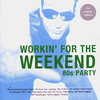 Workin' For The Weekend 80s Party