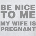 thumbnail image 3 of CafePress - Be Nice To Me My Wife Is Pregnant Light T Shirt - Men's Classic Graphic T-Shirt, 3 of 4