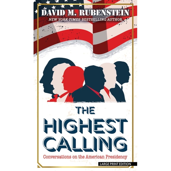 The Highest Calling: Conversations on the American Presidency, (Hardcover)