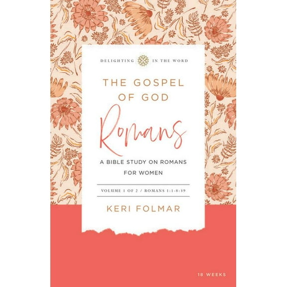 The Gospel of God (Vol. 1): A Bible Study on Romans for Women