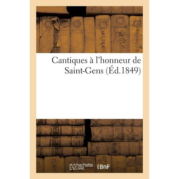 Arts: Cantiques À l'Honneur de Saint-Gens (Paperback)