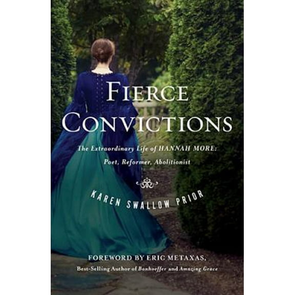 Pre-Owned Fierce Convictions: The Extraordinary Life of Hannah More: Poet, Reformer, Abolitionist (Hardcover) 1400206251 9781400206254