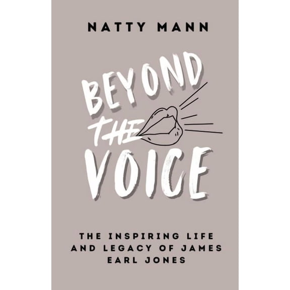 Beyond the Voice: The Inspiring Life and Legacy of James Earl Jones, (Paperback)