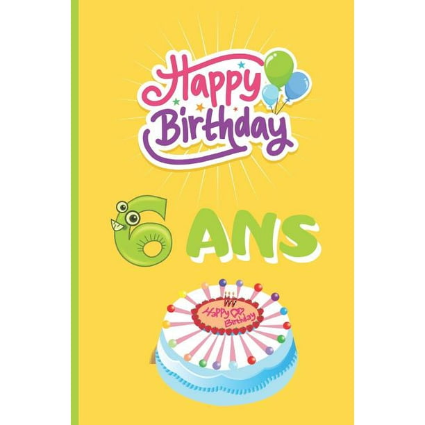 6 Ans Joyeux Anniversaire Cahier 6 X 9 1 Pages Cadeau D Anniversaire Original Et Fun Journal Cahier De Notes Ou Agenda College Paperback Walmart Com Walmart Com