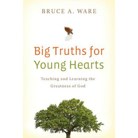 Big Truths for Young Hearts : Teaching and Learning the Greatness of (Best Way To Learn By Heart)