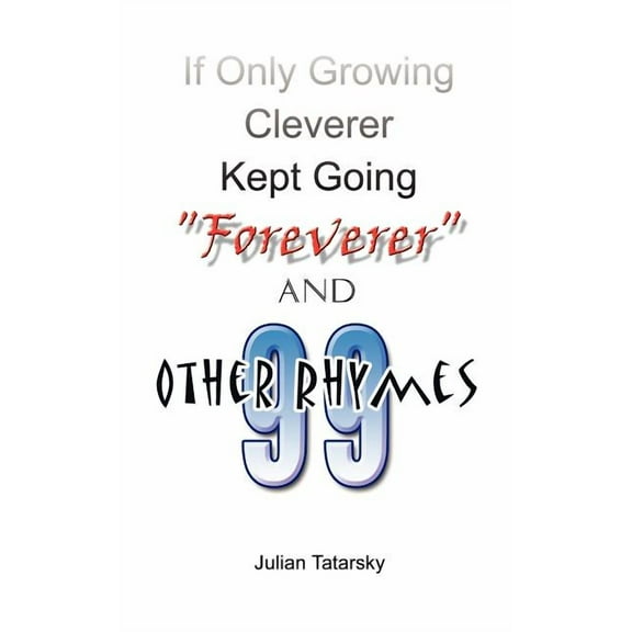 If Only Growing Cleverer Kept Going "Foreverer" and 99 Other Rhymes, (Paperback)