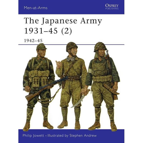Men-at-Arms: The Japanese Army 1931–45 (2) : 1942–45 (Paperback)