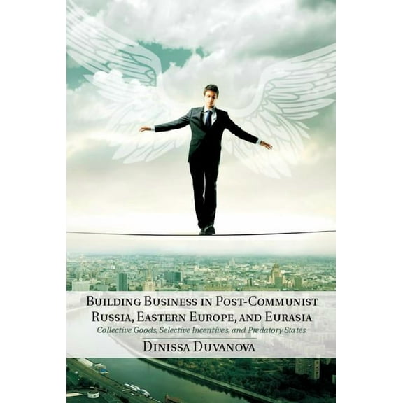 Building Business in Post-Communist Russia, Eastern Europe, and Eurasia, (Hardcover)