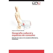 Geografia Cultural y Espacios de Consumo (Paperback)