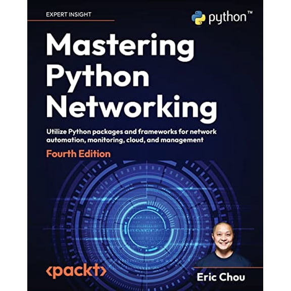 Pre-Owned Mastering Python Networking: Utilize Python packages and frameworks for network automation, monitoring, cloud, and management, 9781803234618, 180323461X, Paperback, 4th ed. edition