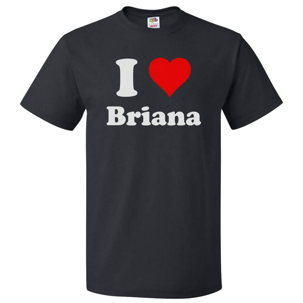ShirtScope - I Love Briana T shirt I Heart Briana Tee Gift - Walmart ...