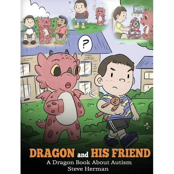 My Dragon Books Dragon and His Friend: A Dragon Book About Autism. A Cute Children Story to Explain the Basics of Autism at a Child's Le, Book 31, (Hardcover)