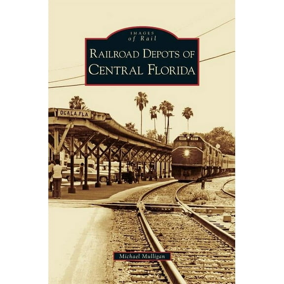 Railroad Depots of Central Florida (Hardcover)