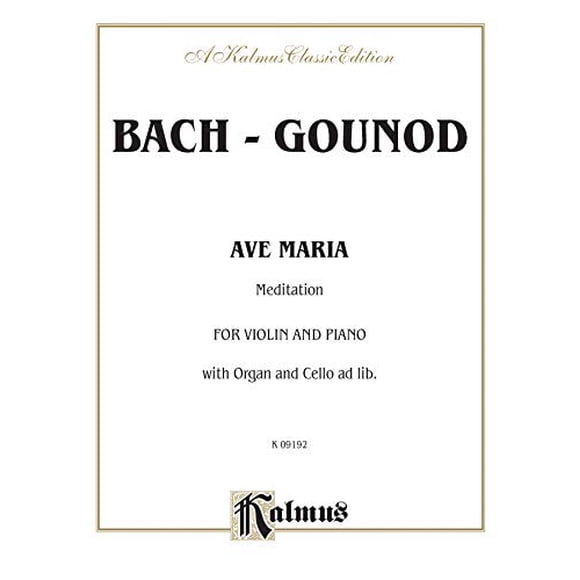 Ave Maria: Meditation: For Violin and Piano with Organ and Cello ad lib. (Kalmus Edition)